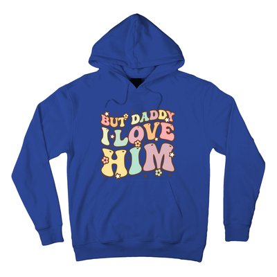 Retro But Daddy I Love Him Happy Parents Day Family Gift Hoodie