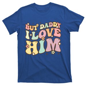 Retro But Daddy I Love Him Happy Parents Day Family Gift T-Shirt