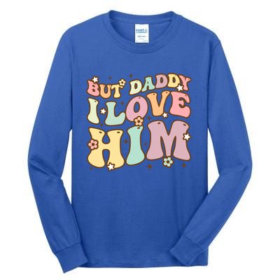 Retro But Daddy I Love Him Happy Parents Day Family Gift Tall Long Sleeve T-Shirt