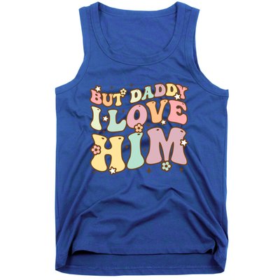 Retro But Daddy I Love Him Happy Parents Day Family Gift Tank Top