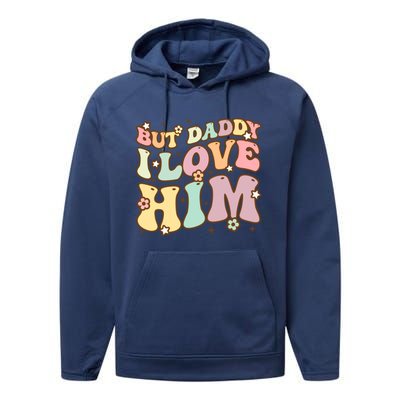 Retro But Daddy I Love Him Happy Parents Day Family Gift Performance Fleece Hoodie