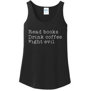 Read Books Drink Coffee Fight Evil Funny Gift Ladies Essential Tank