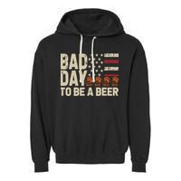 Retro Bad Day To Be Beer Usa Flag Beer 4th Of July Garment-Dyed Fleece Hoodie