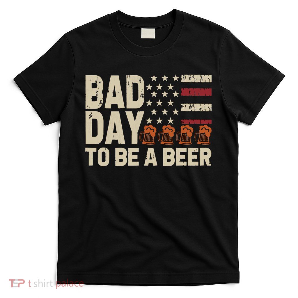 Retro Bad Day To Be Beer Usa Flag Beer 4th Of July T-Shirt