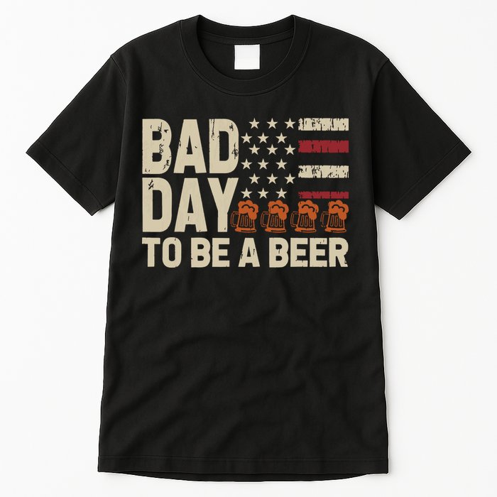 Retro Bad Day To Be Beer Usa Flag Beer 4th Of July Tall T-Shirt