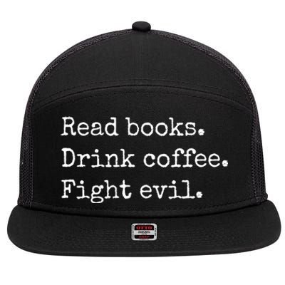 Read Books Drink Coffee Fight Evil 7 Panel Mesh Trucker Snapback Hat