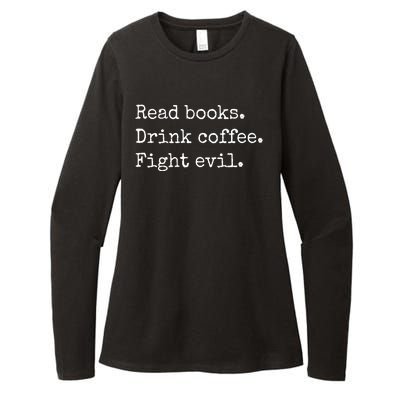 Read Books Drink Coffee Fight Evil Womens CVC Long Sleeve Shirt