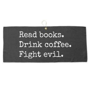 Read Books Drink Coffee Fight Evil Large Microfiber Waffle Golf Towel