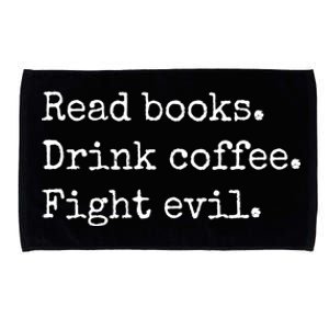 Read Books Drink Coffee Fight Evil Microfiber Hand Towel