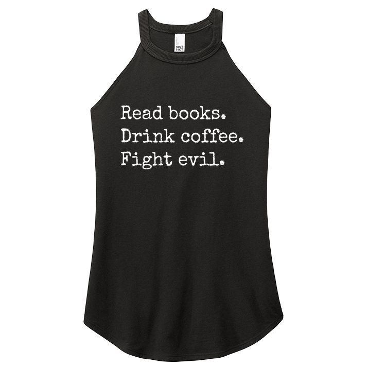Read Books Drink Coffee Fight Evil Women's Perfect Tri Rocker Tank