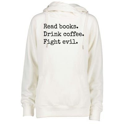 Read Books Drink Coffee Fight Evil Womens Funnel Neck Pullover Hood