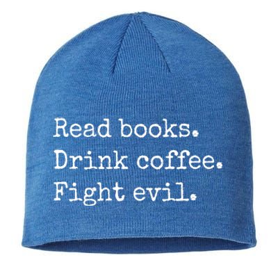 Read Books Drink Coffee Fight Evil Sustainable Beanie