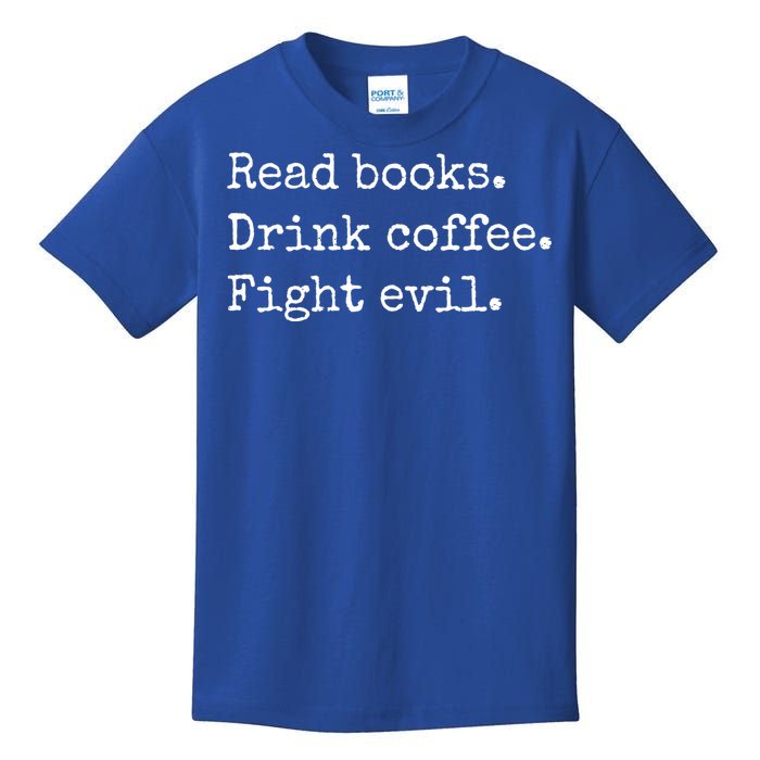 Read Books Drink Coffee Fight Evil Kids T-Shirt