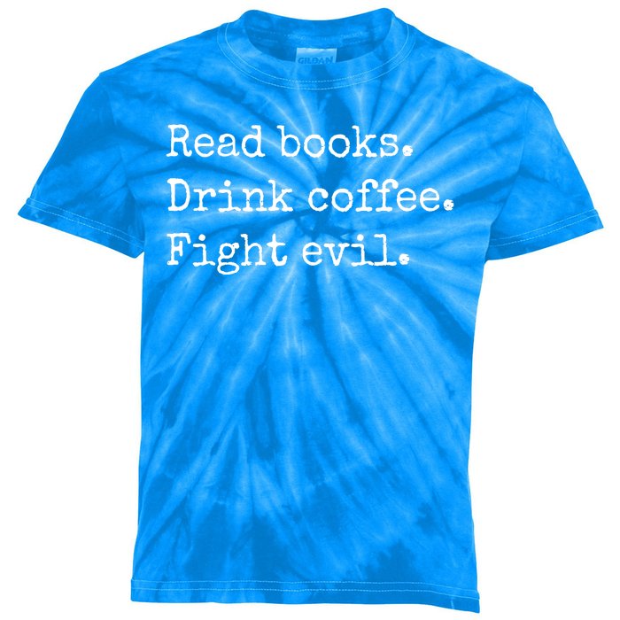 Read Books Drink Coffee Fight Evil Kids Tie-Dye T-Shirt