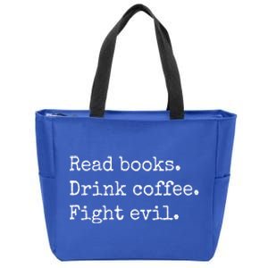 Read Books Drink Coffee Fight Evil Zip Tote Bag