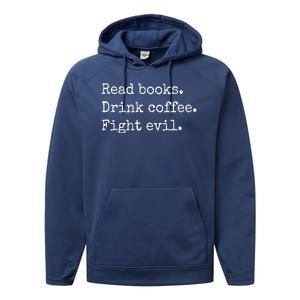 Read Books Drink Coffee Fight Evil Performance Fleece Hoodie