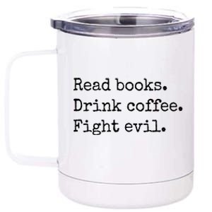 Read Books Drink Coffee Fight Evil 12 oz Stainless Steel Tumbler Cup