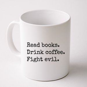 Read Books Drink Coffee Fight Evil Coffee Mug