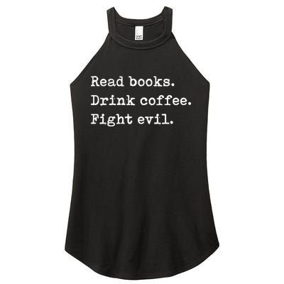 Read Books. Drink Coffee. Fight Evil. Funny Reading Women's Perfect Tri Rocker Tank