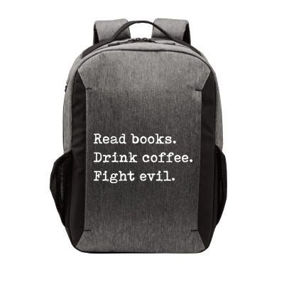 Read Books. Drink Coffee. Fight Evil. Funny Reading Vector Backpack
