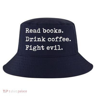 Read Books. Drink Coffee. Fight Evil. Funny Reading Cool Comfort Performance Bucket Hat