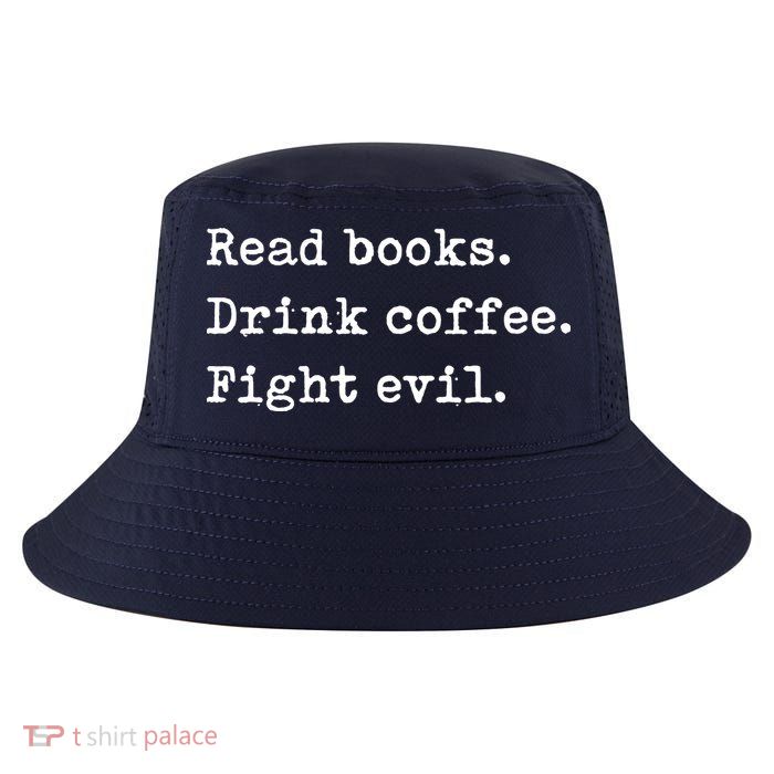 Read Books. Drink Coffee. Fight Evil. Funny Reading Cool Comfort Performance Bucket Hat