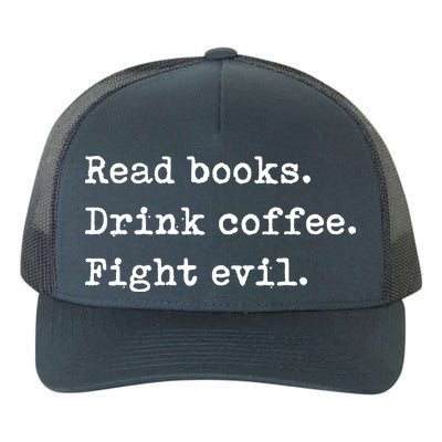 Read Books. Drink Coffee. Fight Evil. Funny Reading Yupoong Adult 5-Panel Trucker Hat