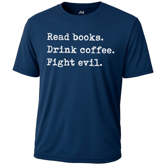 Read Books. Drink Coffee. Fight Evil. Funny Reading Cooling Performance Crew T-Shirt
