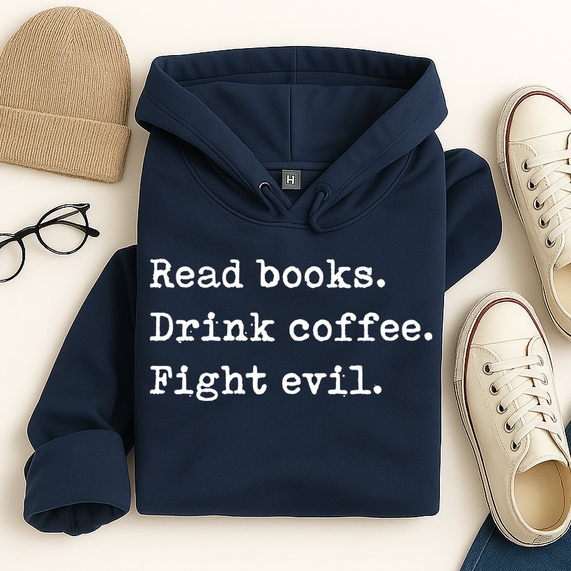 Read Books. Drink Coffee. Fight Evil. Funny Reading Hoodie