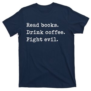 Read Books. Drink Coffee. Fight Evil. Funny Reading T-Shirt