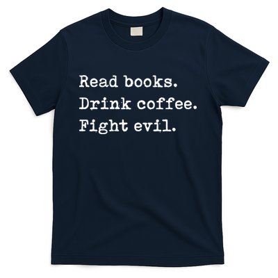 Read Books. Drink Coffee. Fight Evil. Funny Reading T-Shirt
