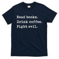 Read Books. Drink Coffee. Fight Evil. Funny Reading T-Shirt