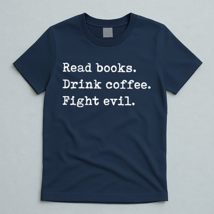 Read Books. Drink Coffee. Fight Evil. Funny Reading T-Shirt