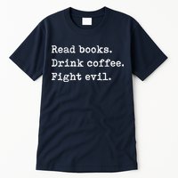 Read Books. Drink Coffee. Fight Evil. Funny Reading Tall T-Shirt