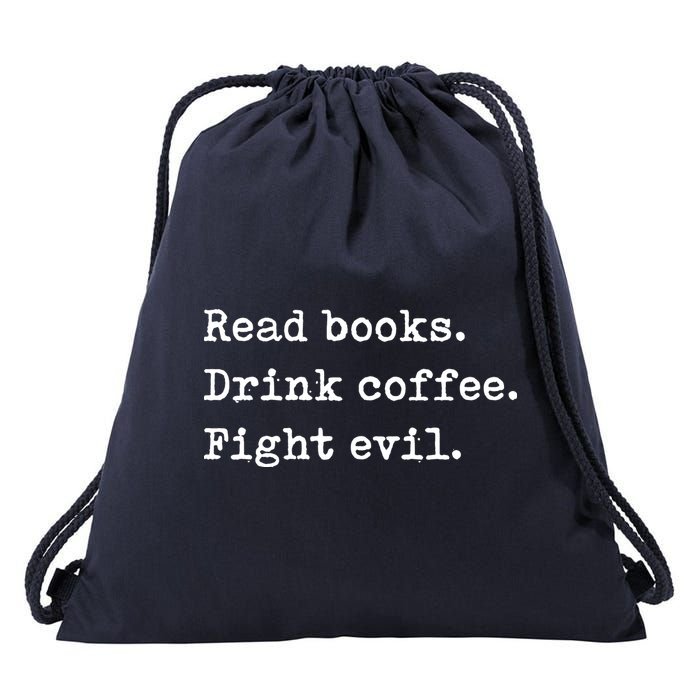 Read Books. Drink Coffee. Fight Evil. Funny Reading Drawstring Bag