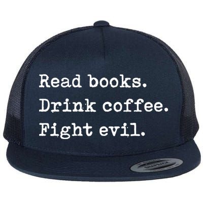 Read Books. Drink Coffee. Fight Evil. Funny Reading Flatbill Hat