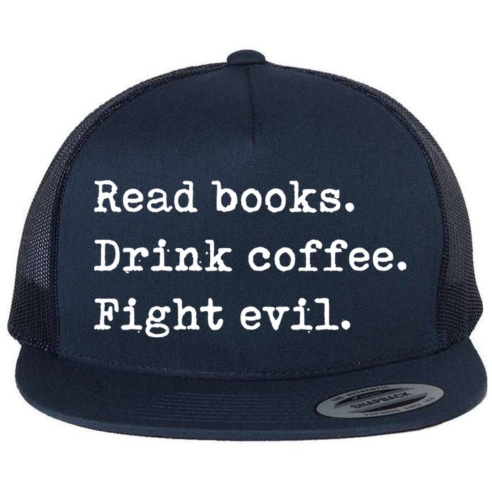 Read Books. Drink Coffee. Fight Evil. Funny Reading Flatbill Hat