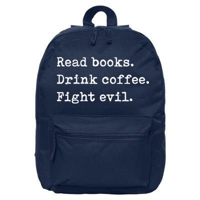 Read Books. Drink Coffee. Fight Evil. Funny Reading 16 in Basic Backpack
