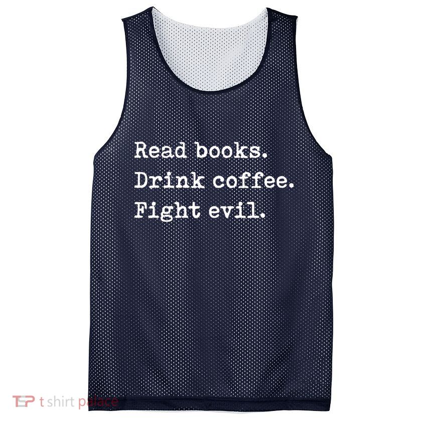 Read Books. Drink Coffee. Fight Evil. Funny Reading Mesh Reversible Basketball Jersey Tank