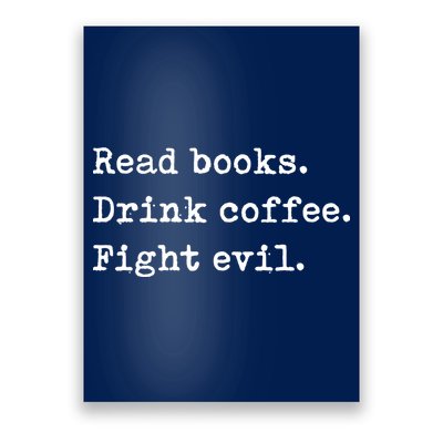 Read Books. Drink Coffee. Fight Evil. Funny Reading Poster