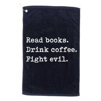 Read Books. Drink Coffee. Fight Evil. Funny Reading Golf Towel