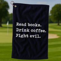 Read Books. Drink Coffee. Fight Evil. Funny Reading Golf Towel