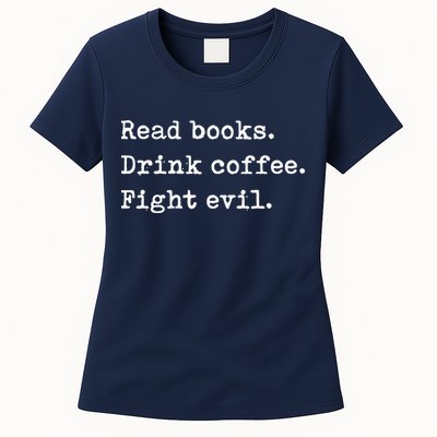 Read Books. Drink Coffee. Fight Evil. Funny Reading Womens T-Shirt