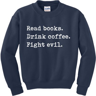 Read Books. Drink Coffee. Fight Evil. Funny Reading Kids Sweatshirt