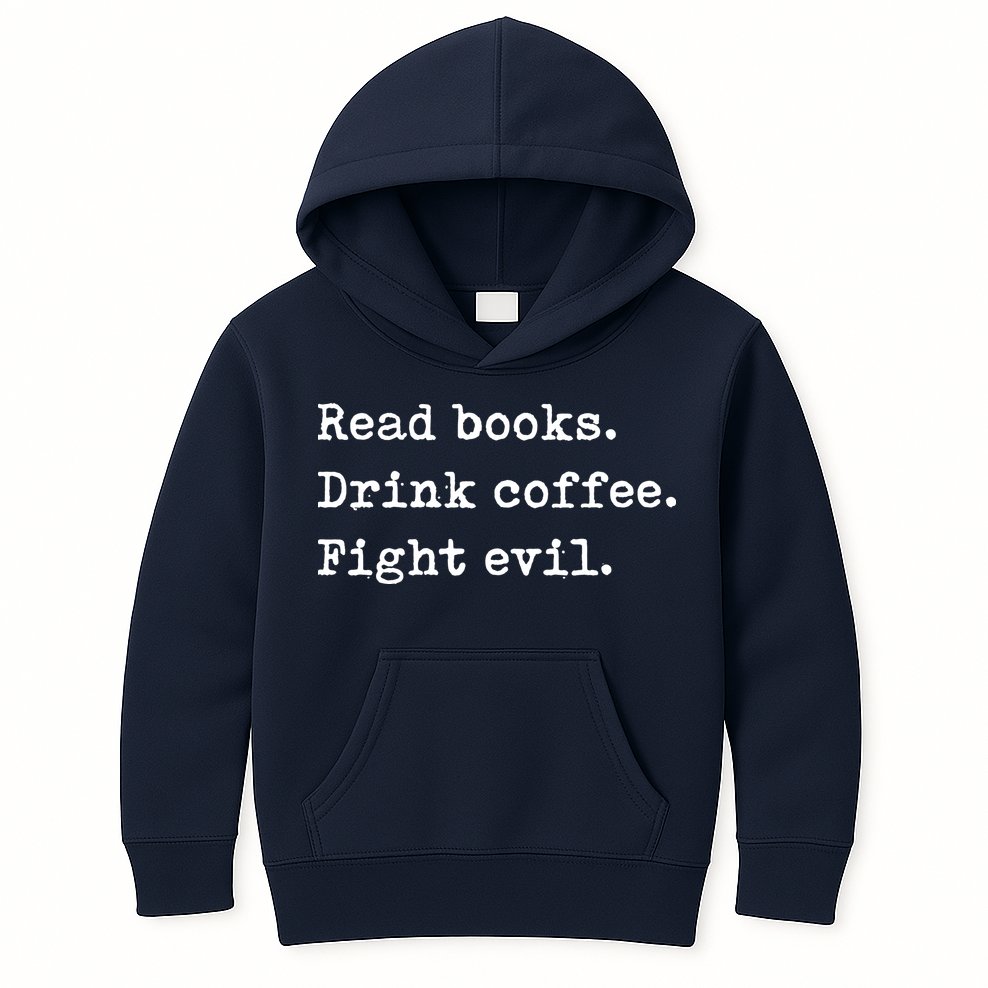 Read Books. Drink Coffee. Fight Evil. Funny Reading Kids Hoodie