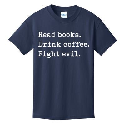 Read Books. Drink Coffee. Fight Evil. Funny Reading Kids T-Shirt