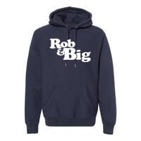 Rob & Big Dad Premium Hoodie