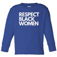 Respect Black Deserve Respect Honor Love Black Gift Toddler Long Sleeve Shirt