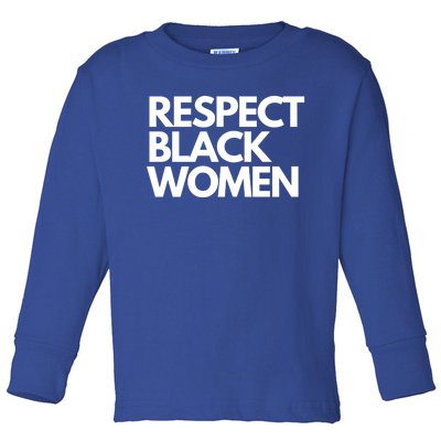 Respect Black Deserve Respect Honor Love Black Gift Toddler Long Sleeve Shirt