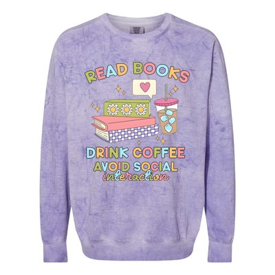 Read Books Drink Coffee Avoid Social Interaction Colorblast Crewneck Sweatshirt